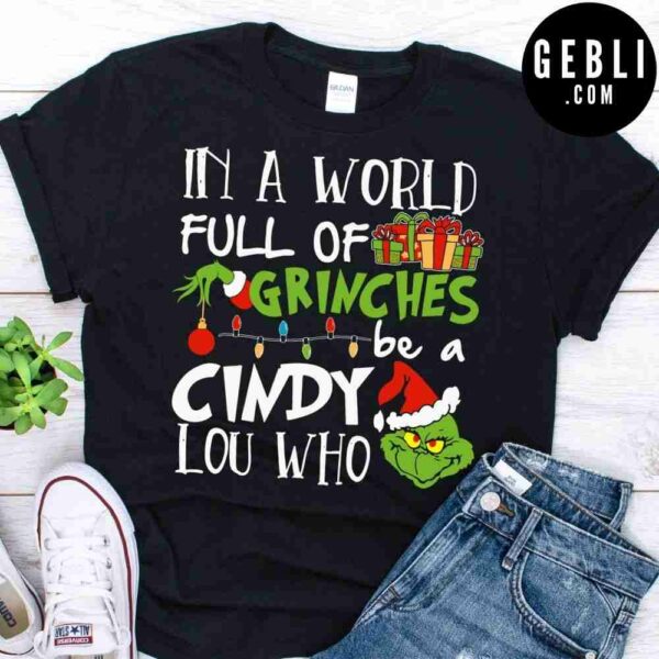 in a world full of grinches be a cindy lou who shirt