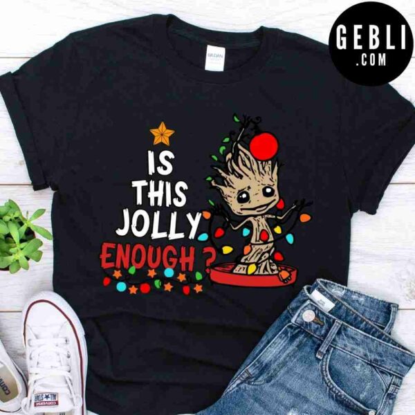 is this jolly enough baby groot shirt