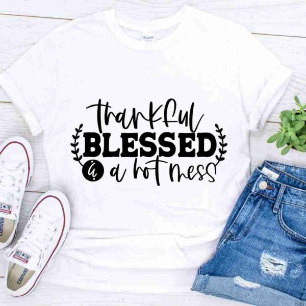 thankful blessed hot mess shirt