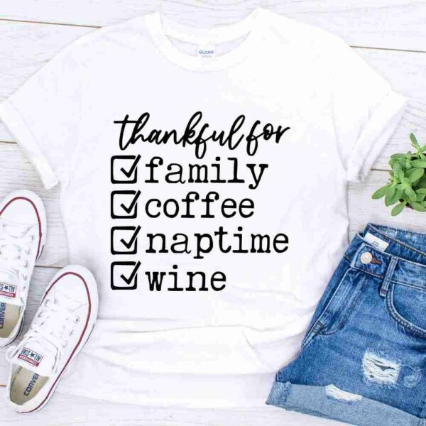 thankful for family coffee naptime wine shirt