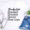 thankful for mommy daddy milk my toys shirt
