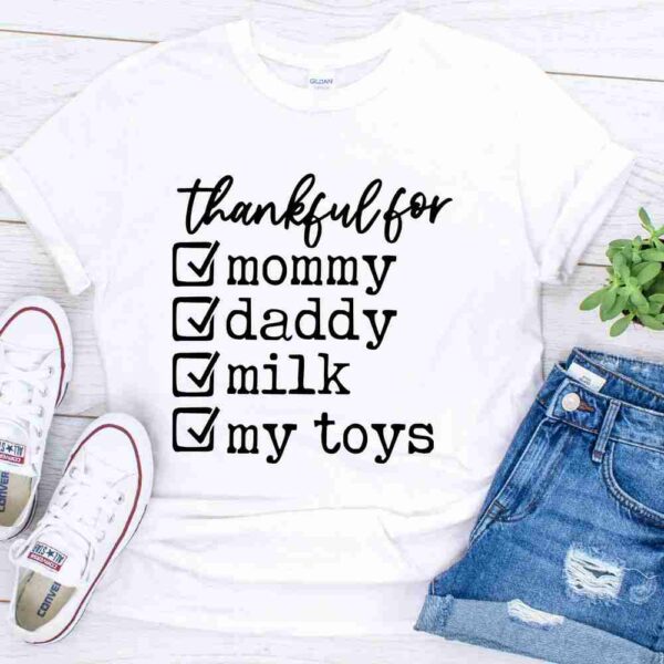 thankful for mommy daddy milk my toys shirt