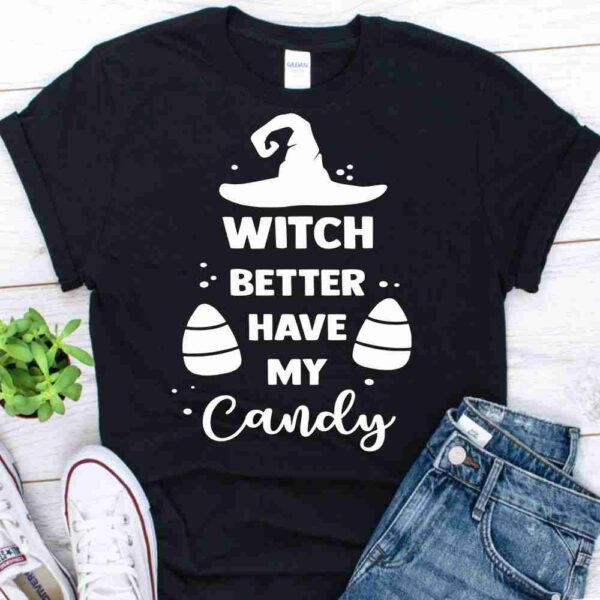 witch better have my candy shirt