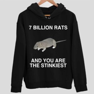 7 Billion Rats And You Are The Stinkiest Hoodie