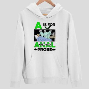 A Is For Anal Alien Probe Hoodie