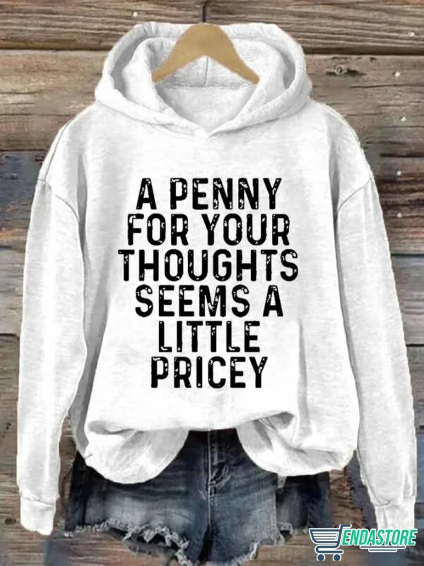 A Penny For Your Thoughts Seems A Little Pricey Hoodie