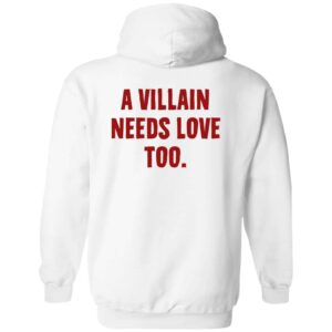 A Villain Needs Love Too Hoodie