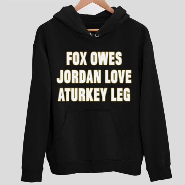 Aj Dillon Fox Owes Jordan Love A Turkey Leg Hoodie