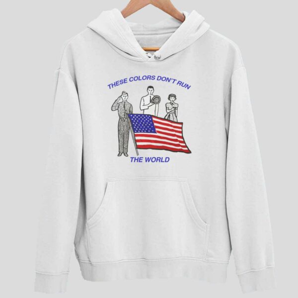 America Flag There Colors Don’t Run The World Hoodie