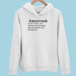 Ameritrash Genre Of Board Game Like A Eurogame But Actually Hoodie