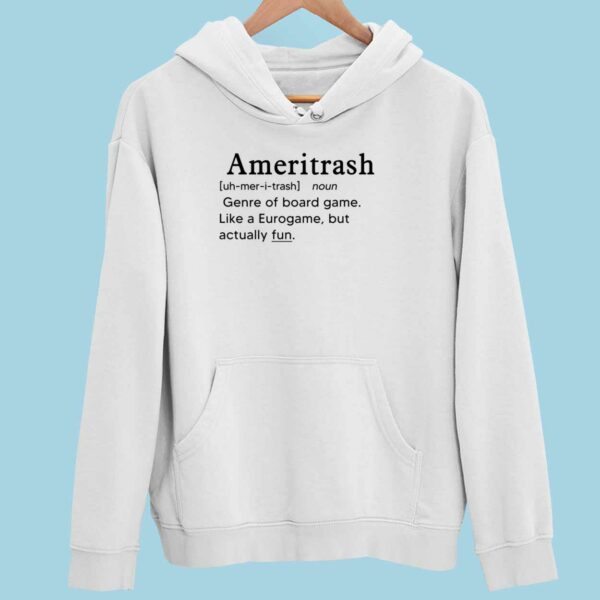 Ameritrash Genre Of Board Game Like A Eurogame But Actually Hoodie