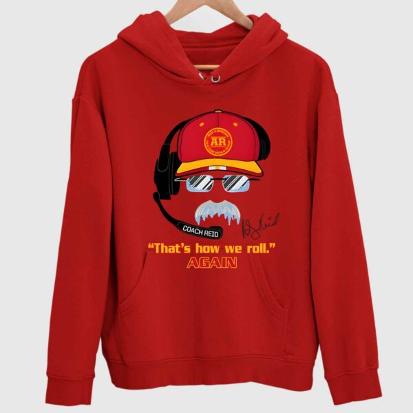 Andy Reid Frozen Mustache That’s How We Roll Again Hoodie