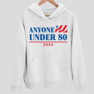 Anyone Under 80 2024 Hoodie