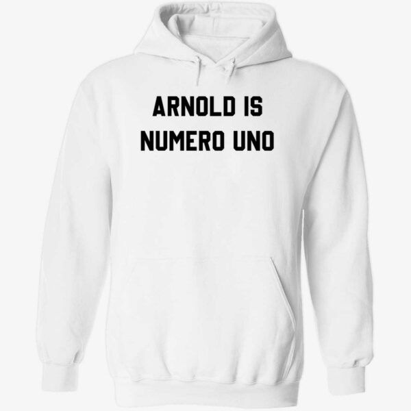 Arnold is numero uno hoodie