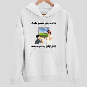 Ask Your Parents Before Going Offline Hoodie