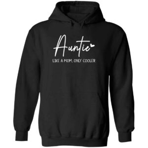 Auntie Like A Mom Only Cooler Hoodie