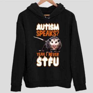 Autism Speaks Yeah I Never Stfu Hoodie