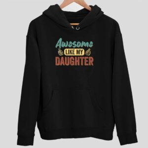 Awesome Like My Daughter Hoodie