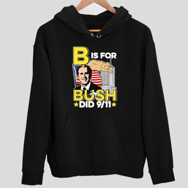 B Is For Bush Did 9 11 Hoodie