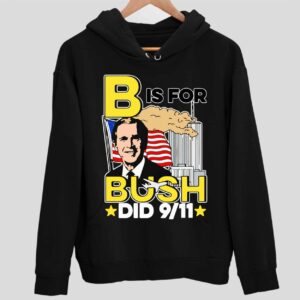 B Is For Bush Did 9_11 Hoodie