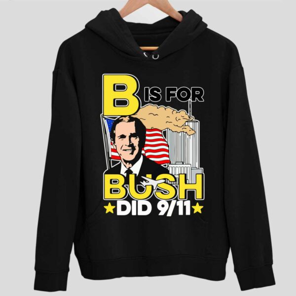 B Is For Bush Did 9_11 Hoodie