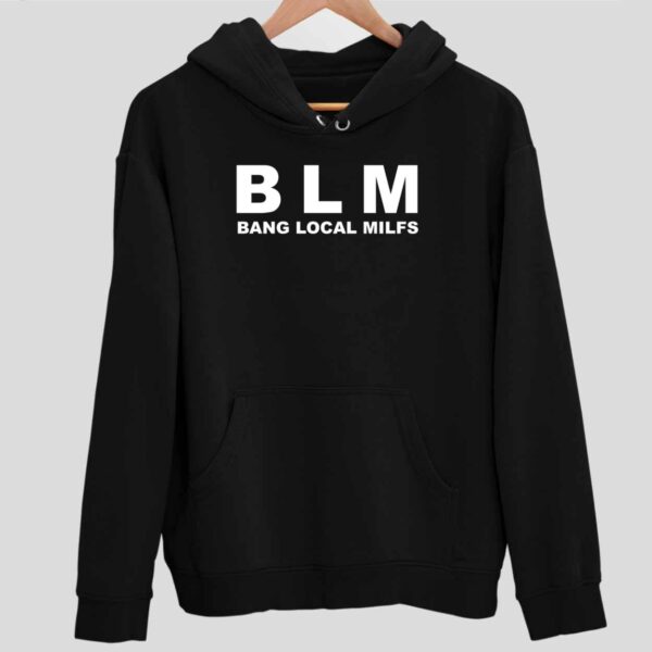 BLM Bang Local Milfs Hoodie