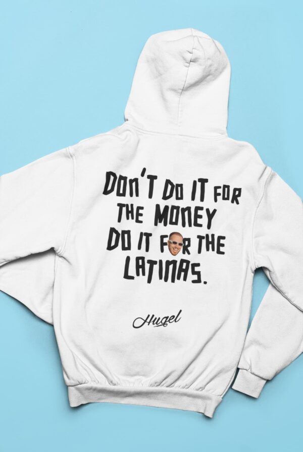 Back Don’t Do It For The Money Do It For The Latinas Hugel Hoodie