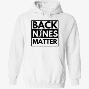 Back Nines Matter Hoodie