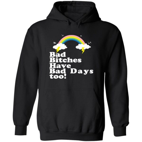 Bad btches have bad days too sweatshirt