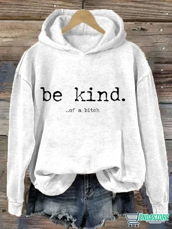 Be Kind Of A Btch Shirt, Hoodie