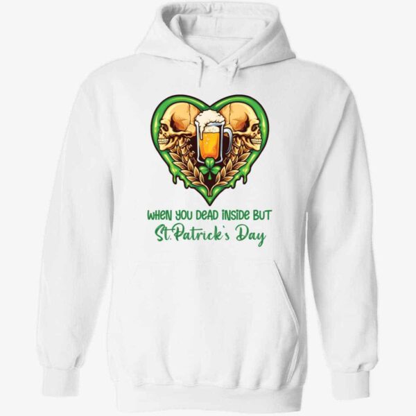 Beer When You Dead Inside But St Patrick Day Hoodie