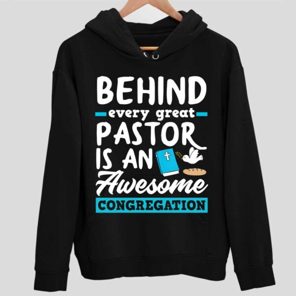 Behind Every Great Pastor Is An Awesome Congregation Hoodie