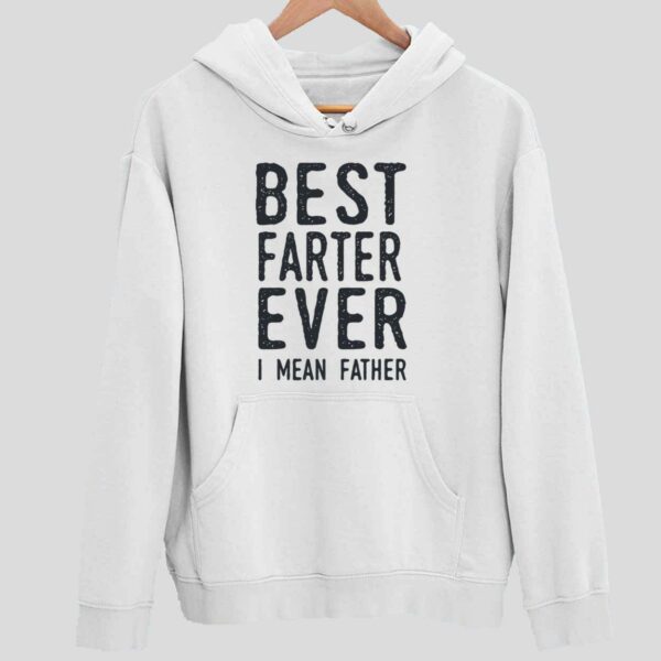 Best Farter Ever I Mean Father Hoodie