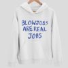 Blowjobs Are Real Jobs Hoodie