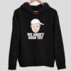 Bob Huggins We Aren’t Dead Yet Hoodie