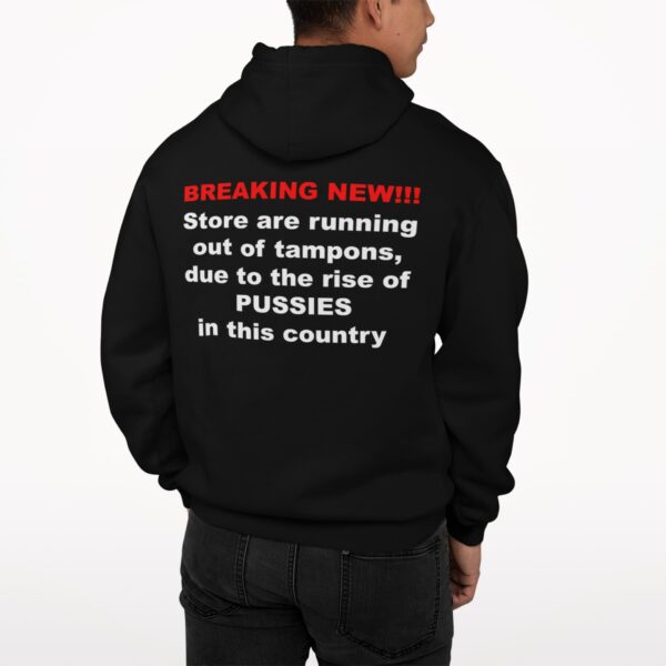 Breaking New Store Are Running Out Of Tampons Due To The Rise Hoodie