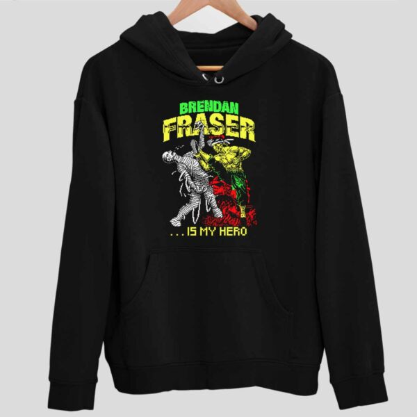 Brendan Fraser Is My Hero Hoodie