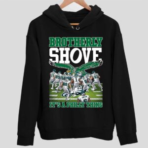 Brotherly Shove Its A Phill Thing Hoodie