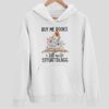 Buy Me Books And Tell Me To Stfuattdlagg Hoodie