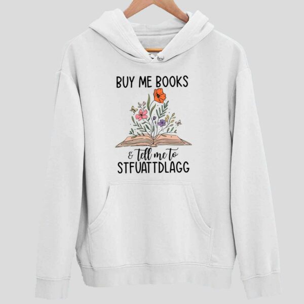 Buy Me Books And Tell Me To Stfuattdlagg Hoodie