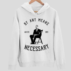 By Any Means Necessary Hoodie The Alabama Brawl