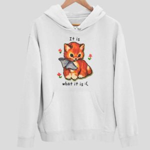 Cat It Is What Is It Hoodie