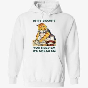 Cat kitty biscuits you need em we knead em hoodie