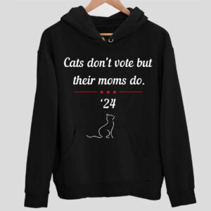 Cats Don’t Vote But Their Moms Do Print Hoodie