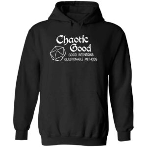 Chaotic Good Good Intentions Questionable Methods Hoodie