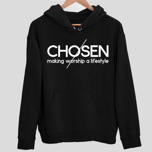 Chosen Making Worship A Lifestyle Hoodie