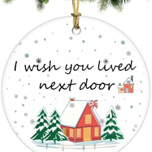 Christmas Ornament Friendship I Wish You Lived Next Door