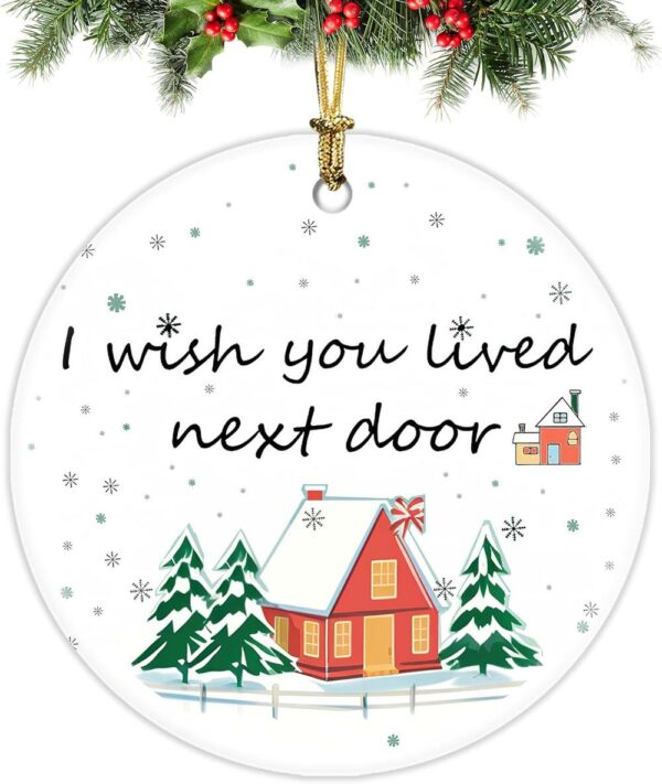 Christmas Ornament Friendship I Wish You Lived Next Door