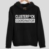 Clusterfck Coordinatior Hoodie