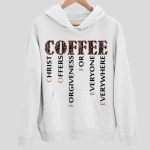 Coffee Christ Offers Forgiveness For Everyone Everywhere Hoodie